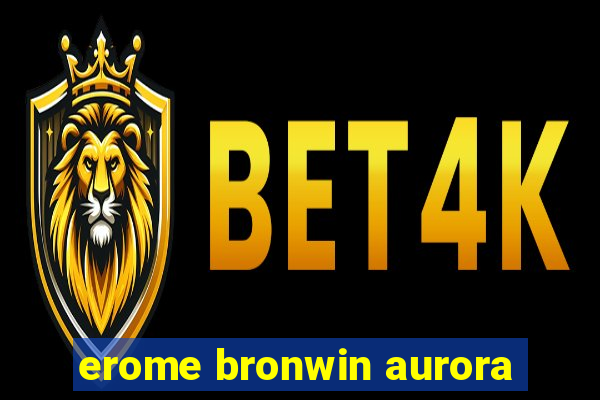 erome bronwin aurora